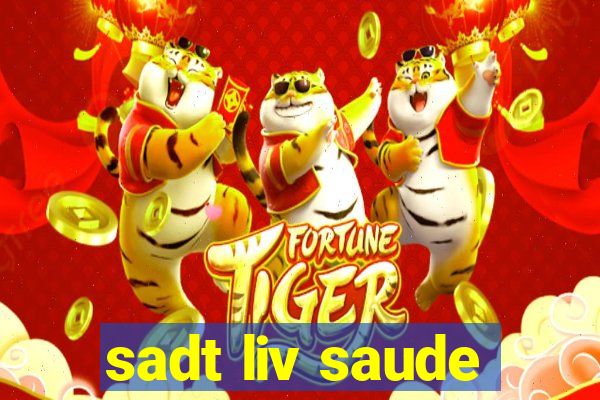 sadt liv saude