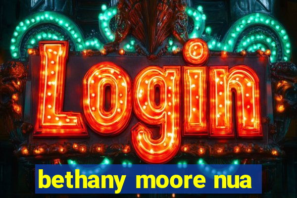 bethany moore nua