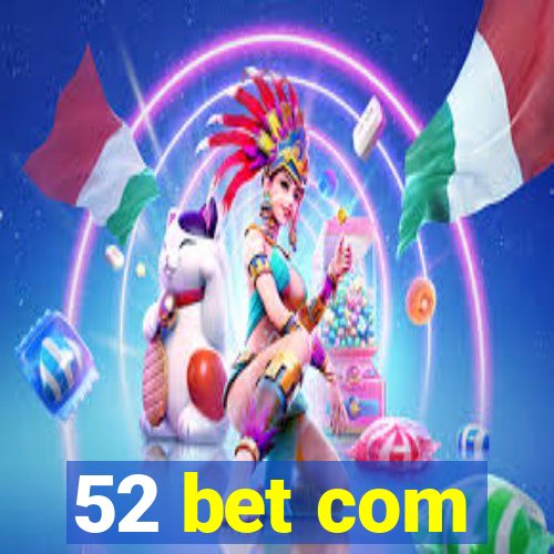52 bet com