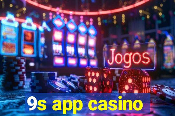 9s app casino