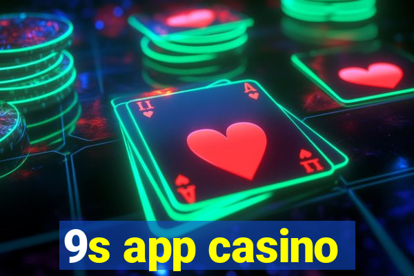 9s app casino