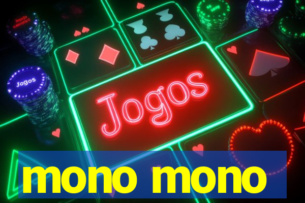 mono mono