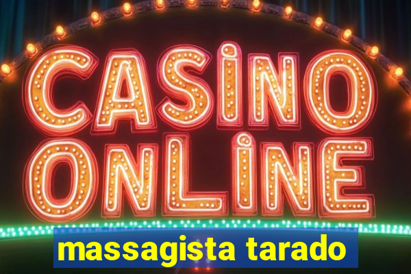 massagista tarado