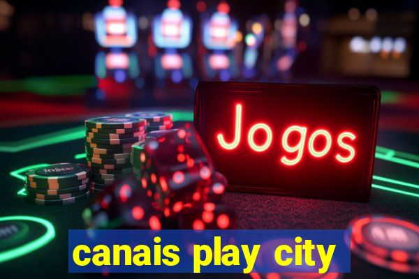 canais play city