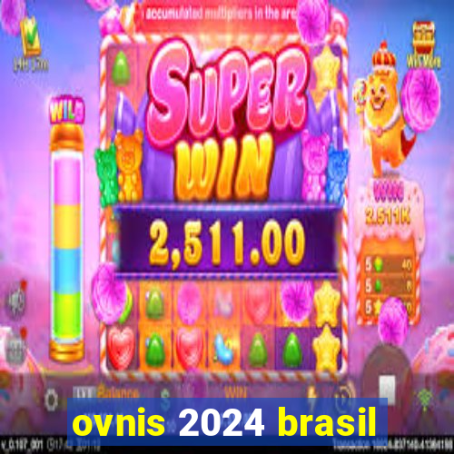 ovnis 2024 brasil