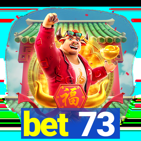 bet 73