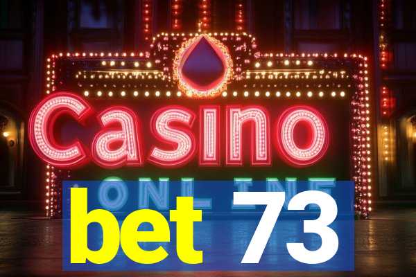 bet 73