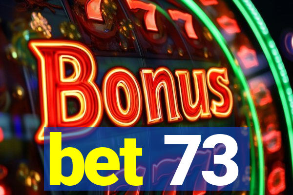 bet 73