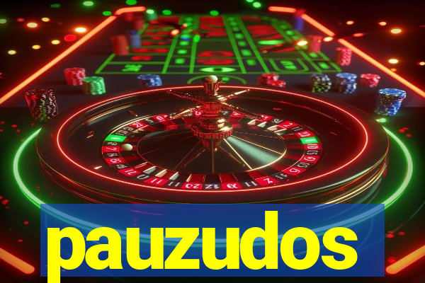 pauzudos
