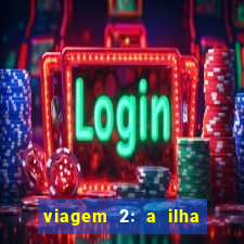 viagem 2: a ilha misteriosa filme completo dublado