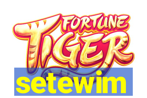 setewim