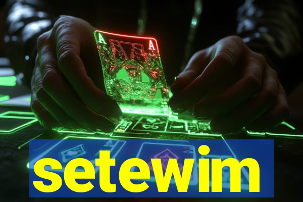 setewim