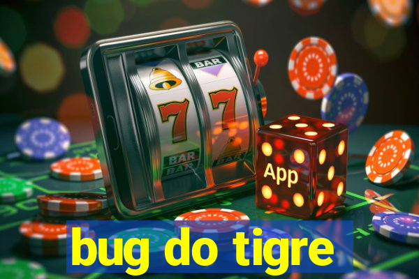 bug do tigre