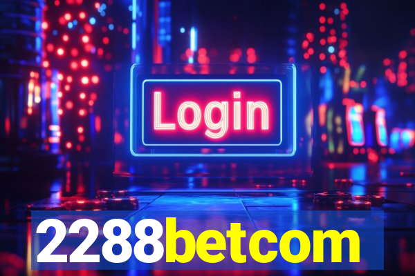 2288betcom