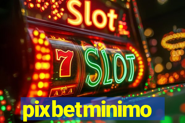 pixbetminimo