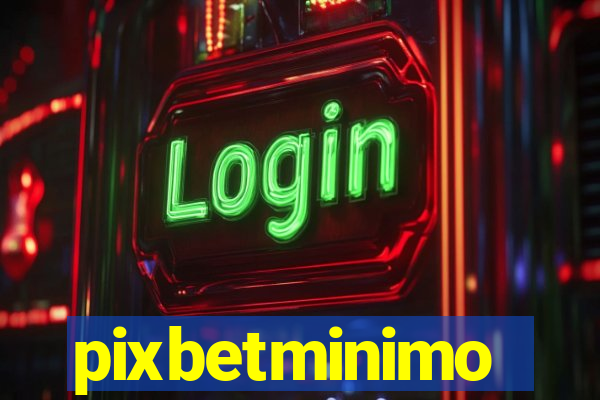pixbetminimo