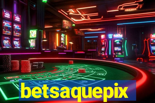 betsaquepix