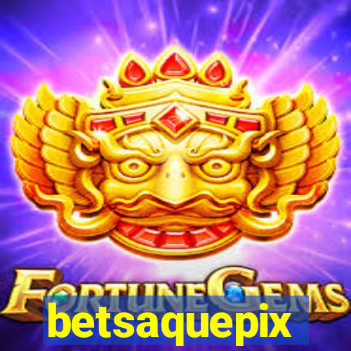 betsaquepix