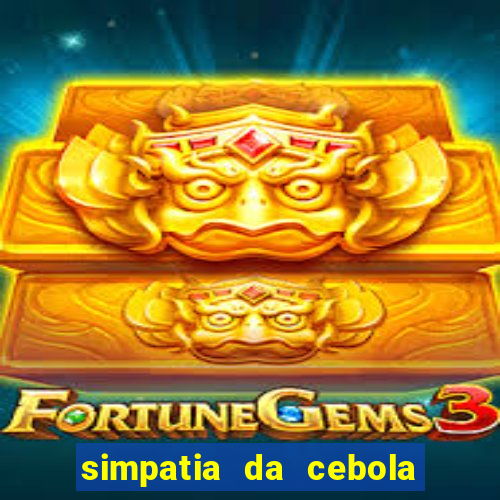 simpatia da cebola roxa para afastar rival