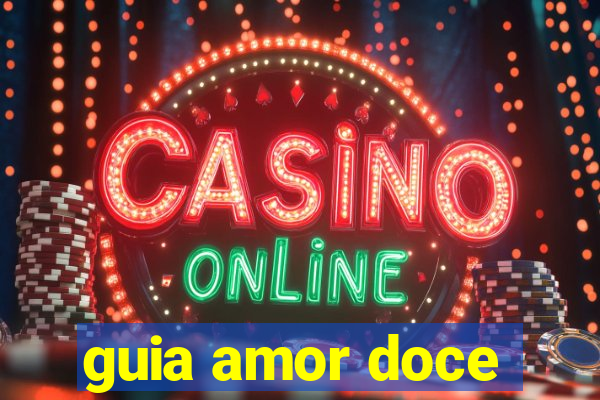 guia amor doce