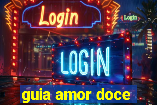 guia amor doce