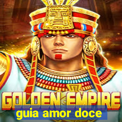 guia amor doce