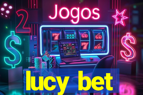 lucy bet