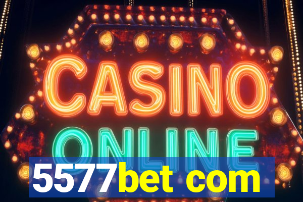 5577bet com