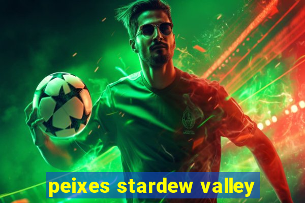 peixes stardew valley