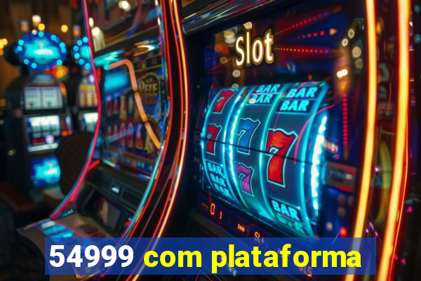 54999 com plataforma