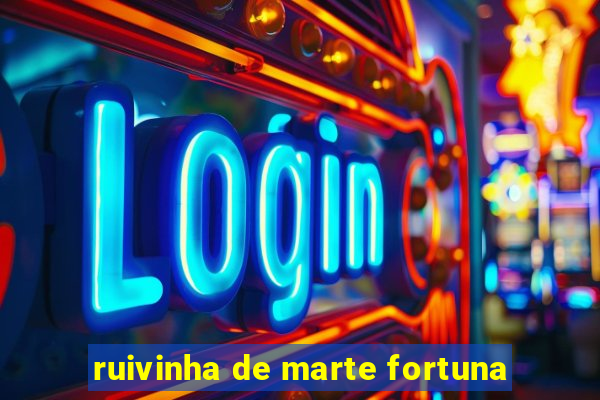ruivinha de marte fortuna