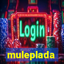 muleplada