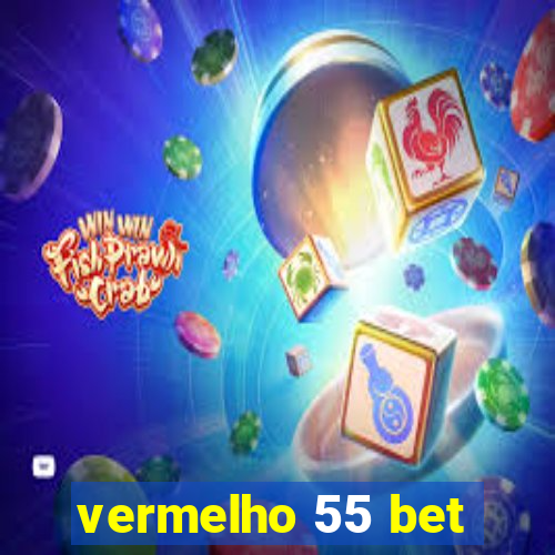 vermelho 55 bet