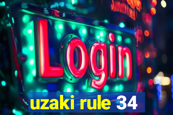 uzaki rule 34