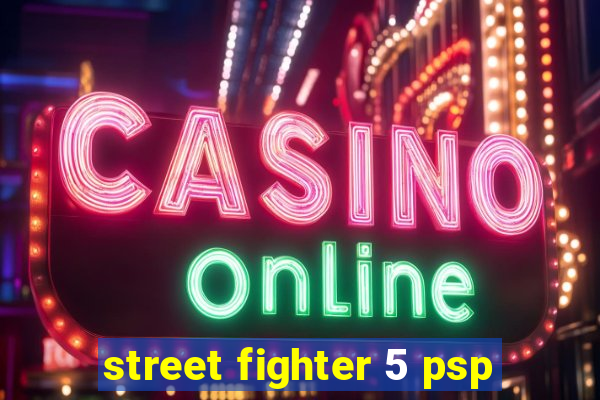 street fighter 5 psp