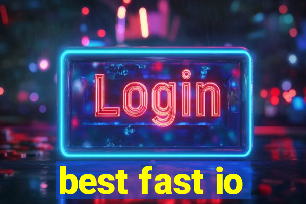best fast io