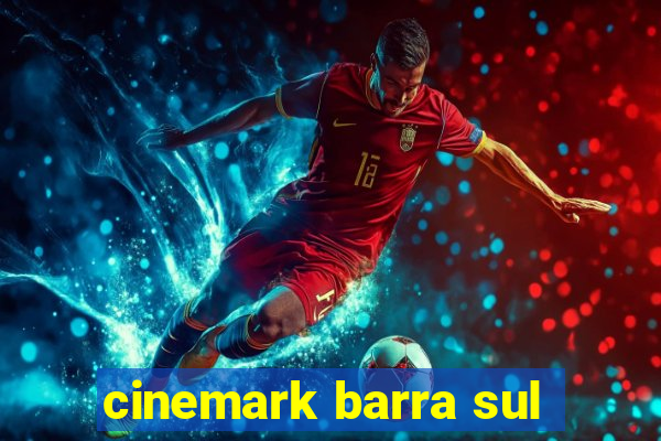 cinemark barra sul