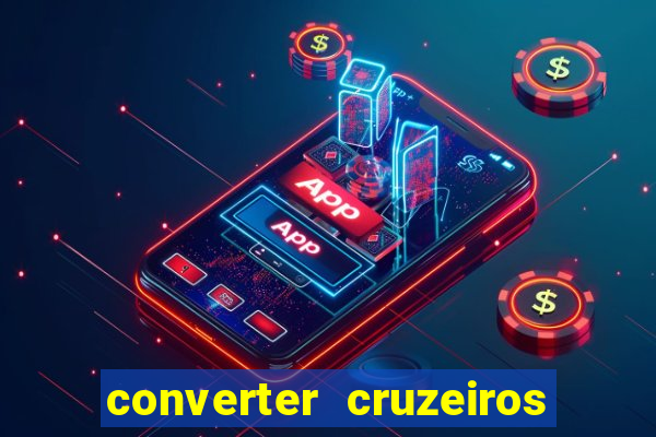 converter cruzeiros para real