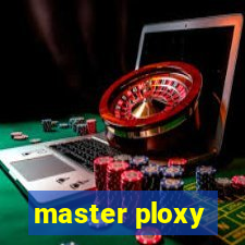 master ploxy