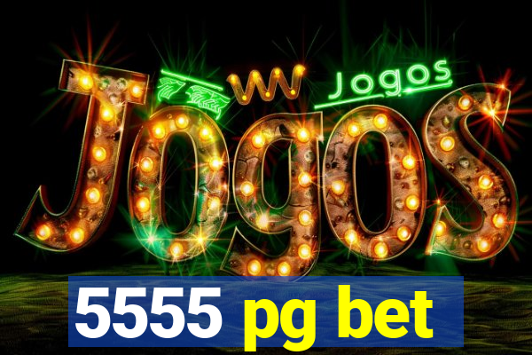 5555 pg bet