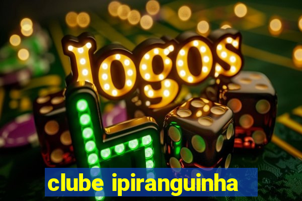 clube ipiranguinha