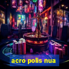 acro polis nua