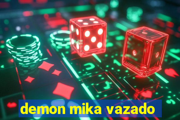 demon mika vazado