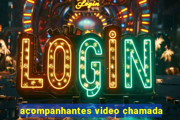 acompanhantes video chamada