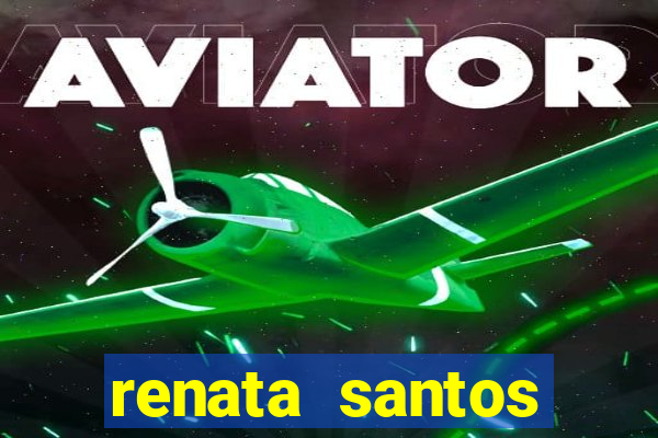 renata santos youtuber nua
