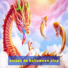 coisas de halloween stop