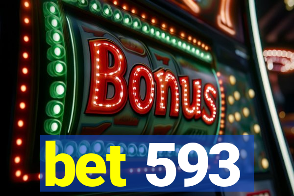 bet 593
