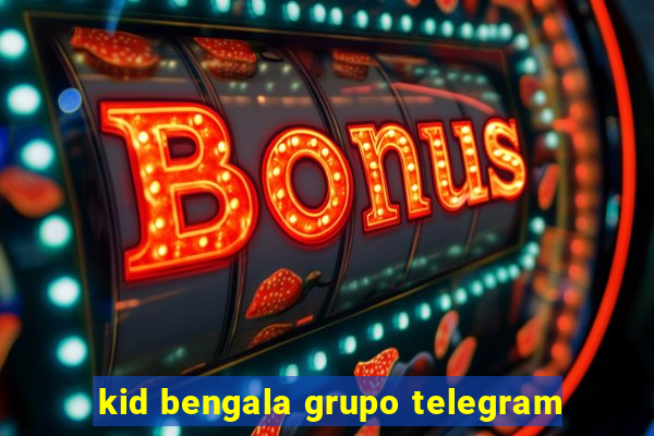 kid bengala grupo telegram