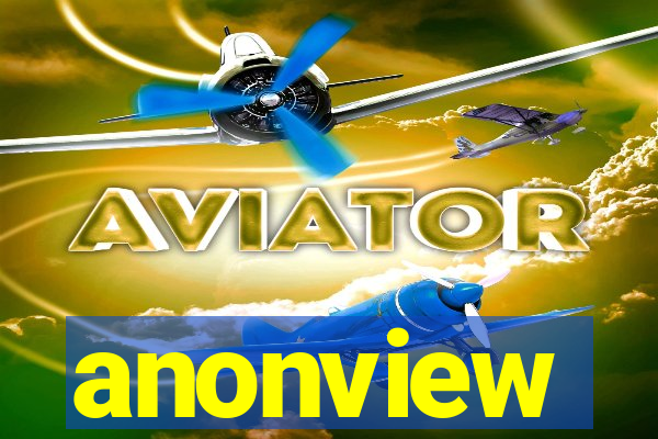 anonview