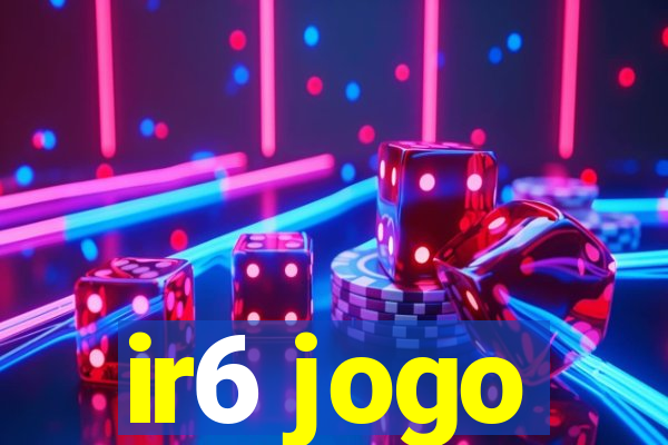 ir6 jogo